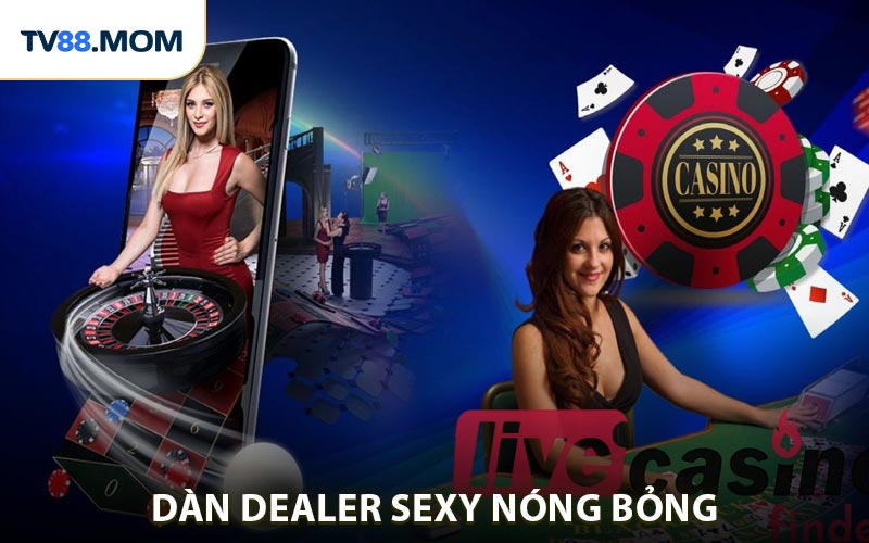 Dàn dealer sexy nóng bỏng