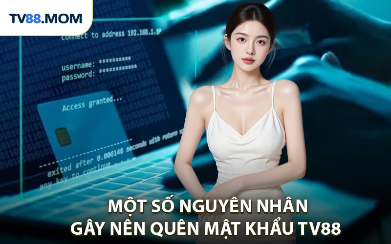 Lý do quên mật khẩu TV88 thường xuyên gặp nhất