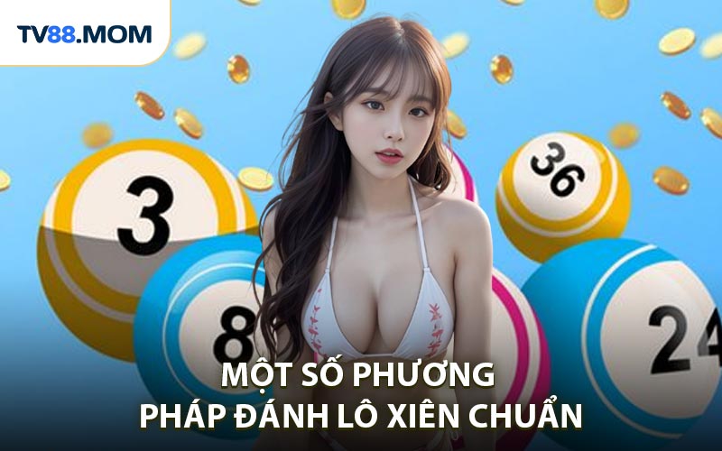 Một số Phương pháp đánh lô xiên phổ biến