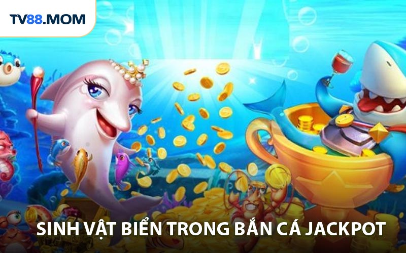Sinh vật biển trong bắn cá Jackpot