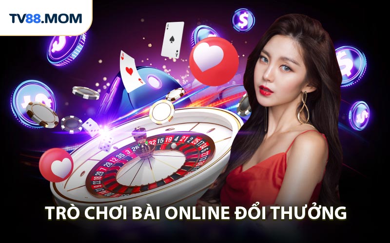 Trò Chơi Bài Online Đổi Thưởng Siêu Phẩm Kiếm Tiền Tỷ